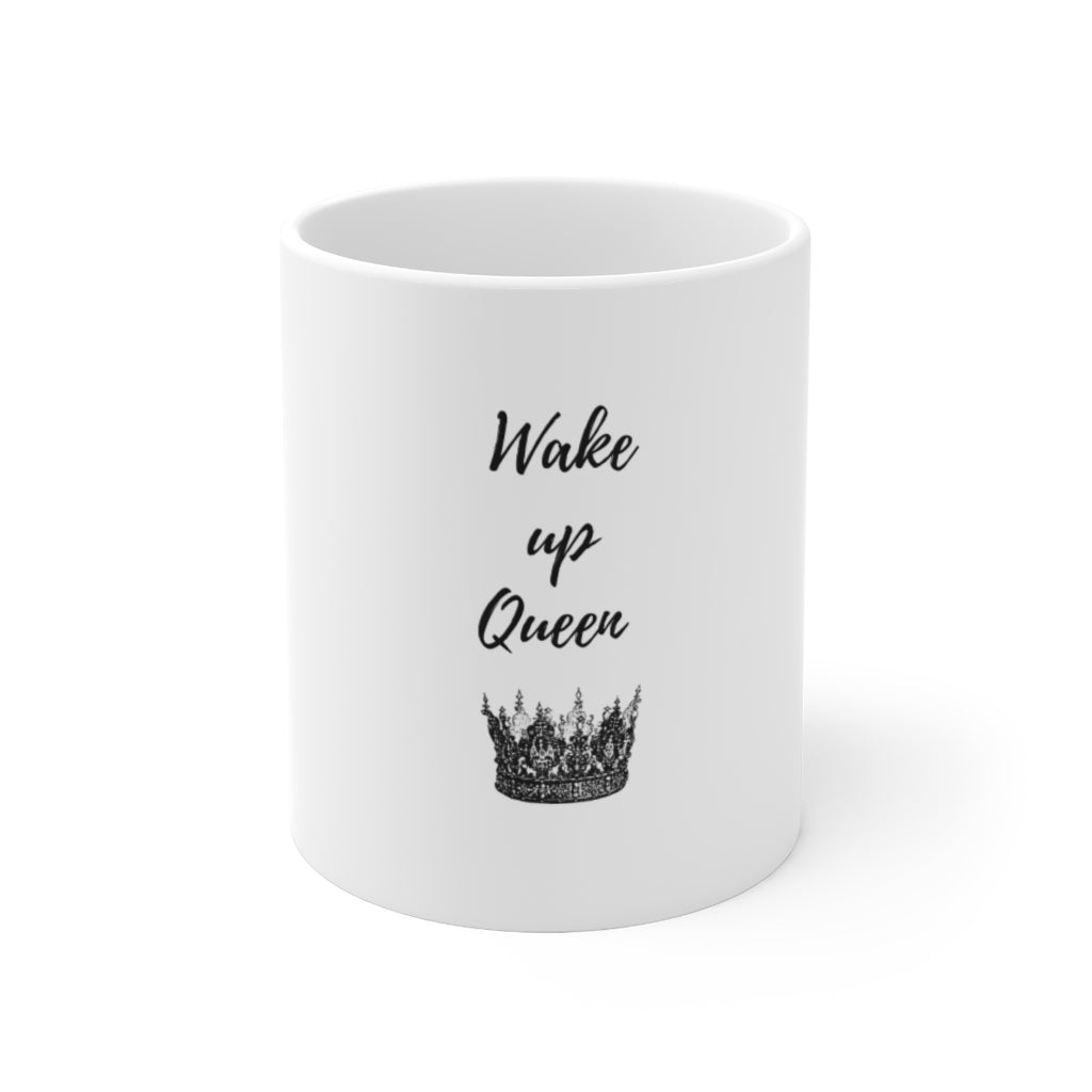 Wake Up Queen Ceramic Mug 11oz